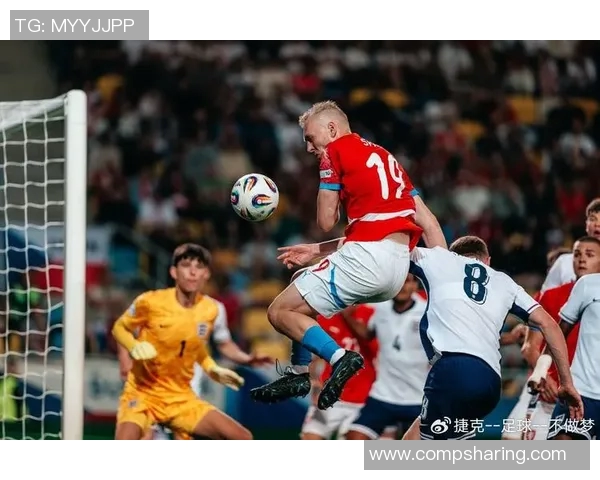 捷克与英格兰精彩对决录像回放全程回顾与分析
